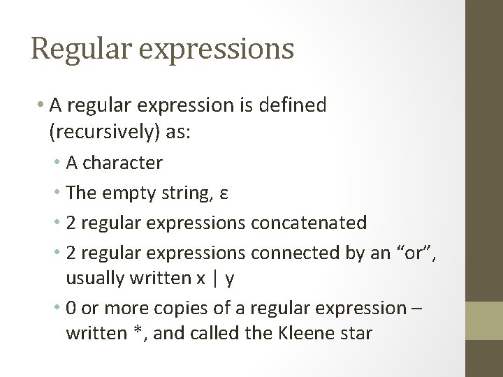 Regular expressions • A regular expression is defined (recursively) as: • A character •