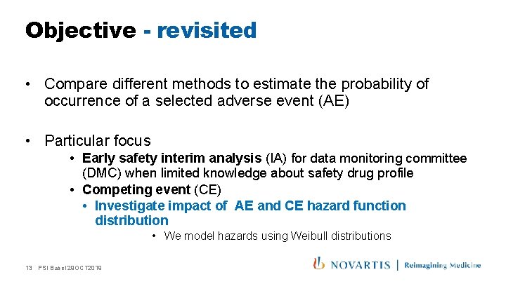 Objective - revisited • Compare different methods to estimate the probability of occurrence of