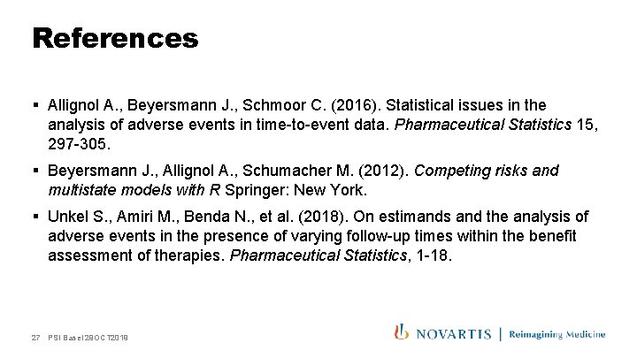 References § Allignol A. , Beyersmann J. , Schmoor C. (2016). Statistical issues in