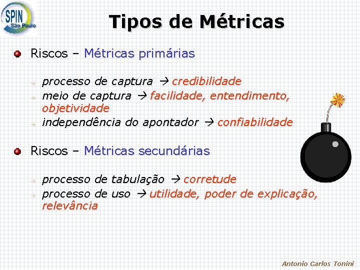 Tipos de Métricas Riscos – Métricas primárias processo de captura credibilidade meio de captura