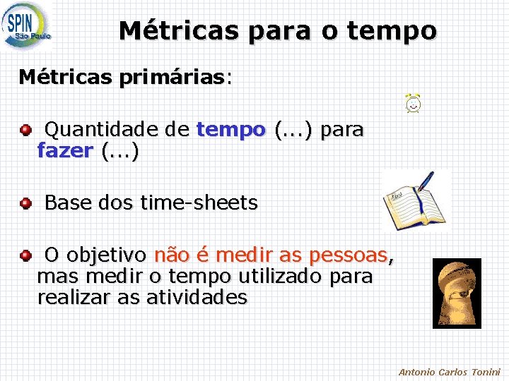 Métricas para o tempo Métricas primárias: Quantidade de tempo (. . . ) para