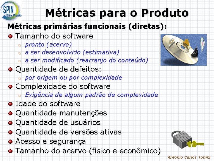 Métricas para o Produto Métricas primárias funcionais (diretas): Tamanho do software q q q