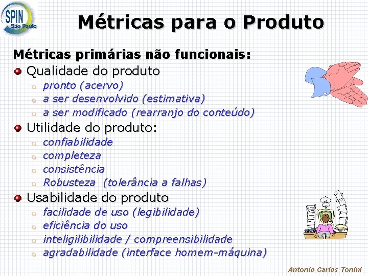 Métricas para o Produto Métricas primárias não funcionais: Qualidade do produto q q q Métricas para o Produto Métricas primárias não funcionais: Qualidade do produto q q q