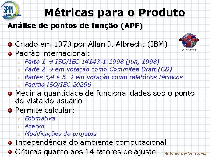 Métricas para o Produto Análise de pontos de função (APF) Criado em 1979 por