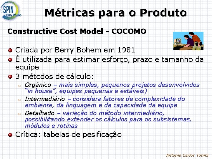 Métricas para o Produto Constructive Cost Model - COCOMO Criada por Berry Bohem em