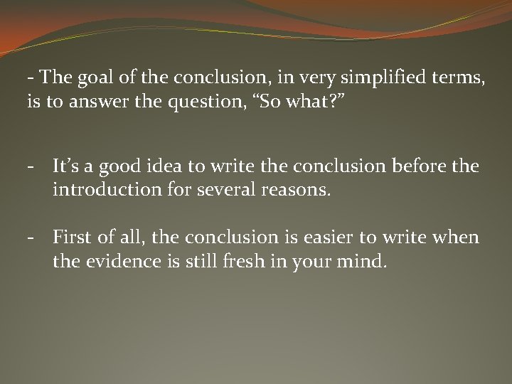 - The goal of the conclusion, in very simplified terms, is to answer the - The goal of the conclusion, in very simplified terms, is to answer the