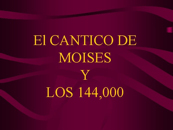 El CANTICO DE MOISES Y LOS 144, 000 