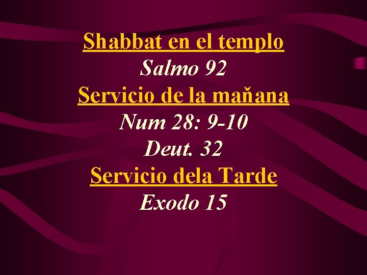 Shabbat en el templo Salmo 92 Servicio de la maňana Num 28: 9 -10