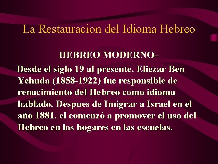 La Restauracion del Idioma Hebreo HEBREO MODERNO– Desde el siglo 19 al presente. Eliezar