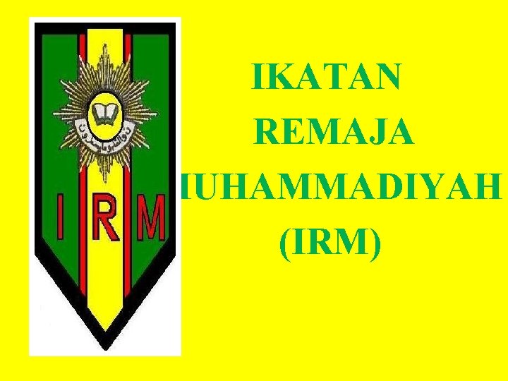IKATAN REMAJA MUHAMMADIYAH (IRM) 