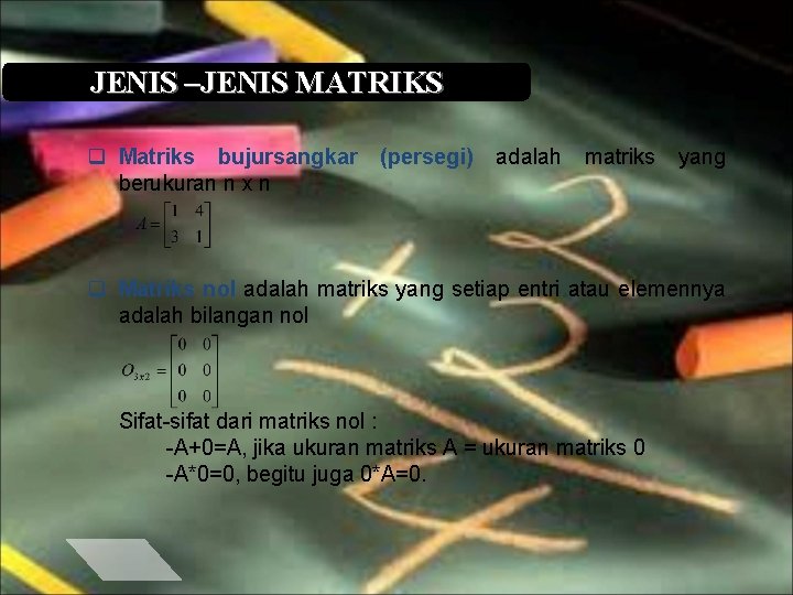 JENIS –JENIS MATRIKS q Matriks bujursangkar berukuran n x n (persegi) adalah matriks yang