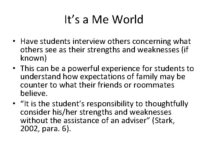 It’s a Me World • Have students interview others concerning what others see as