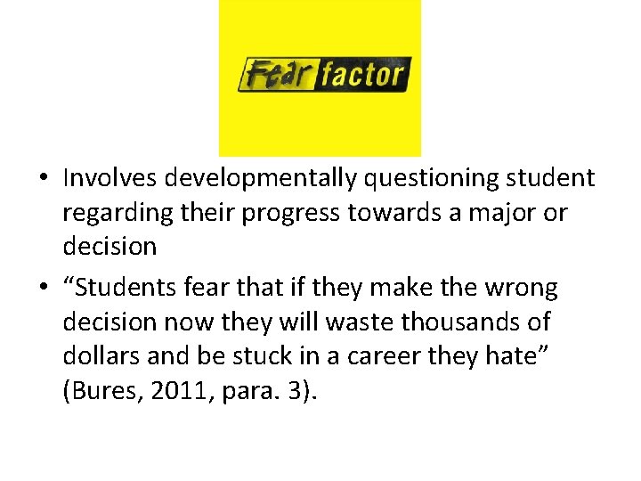  • Involves developmentally questioning student regarding their progress towards a major or decision