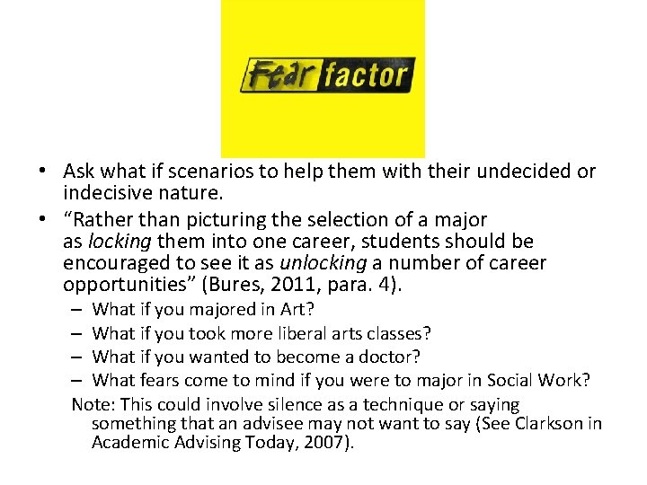  • Ask what if scenarios to help them with their undecided or indecisive