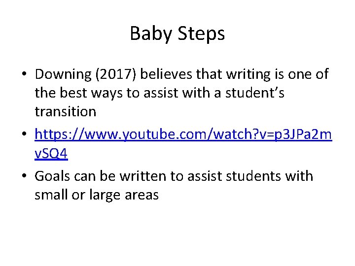 Baby Steps • Downing (2017) believes that writing is one of the best ways