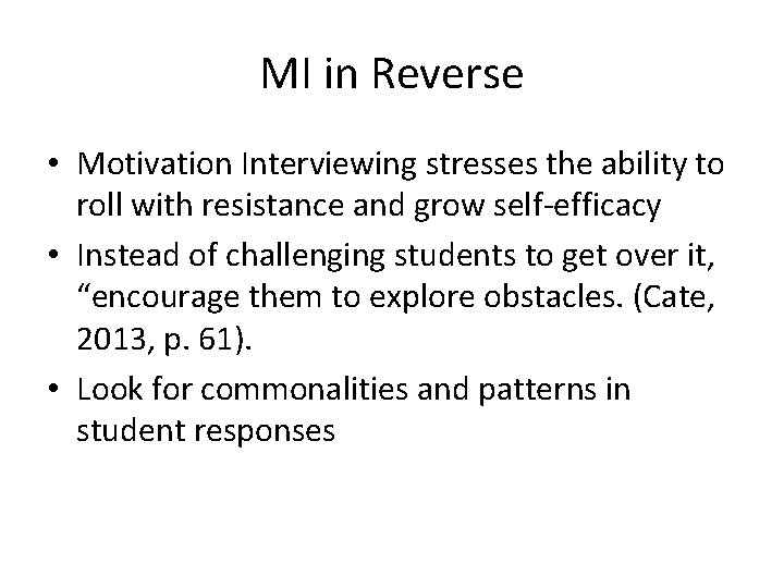 MI in Reverse • Motivation Interviewing stresses the ability to roll with resistance and