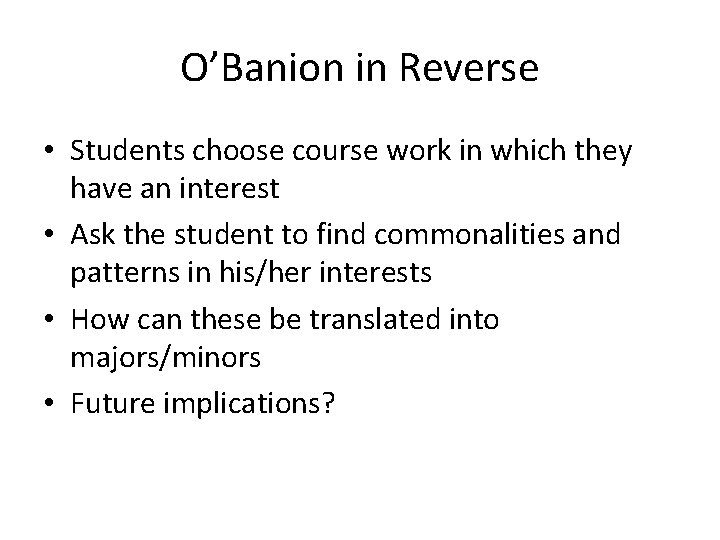 O’Banion in Reverse • Students choose course work in which they have an interest