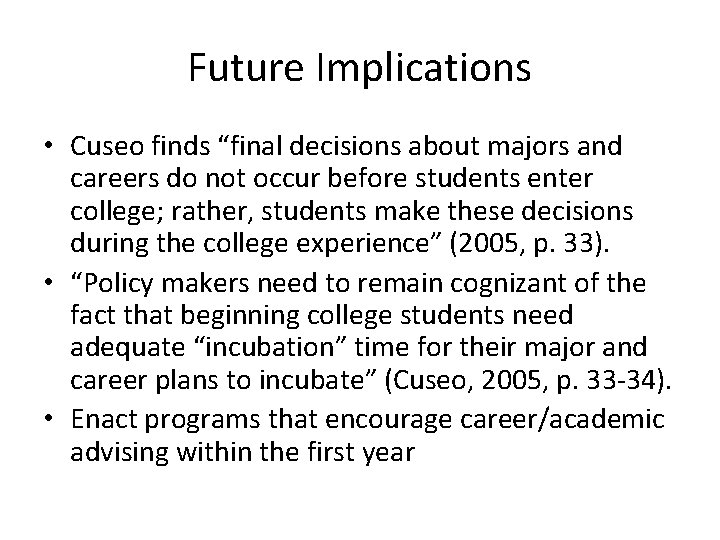 Future Implications • Cuseo finds “final decisions about majors and careers do not occur