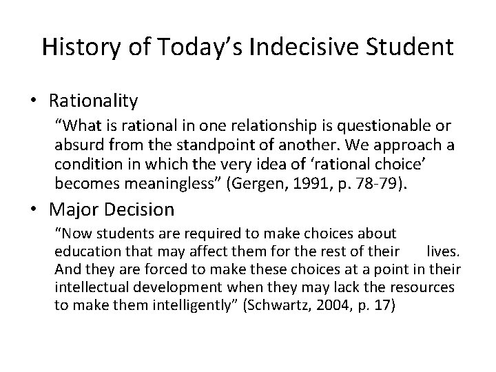 History of Today’s Indecisive Student • Rationality “What is rational in one relationship is