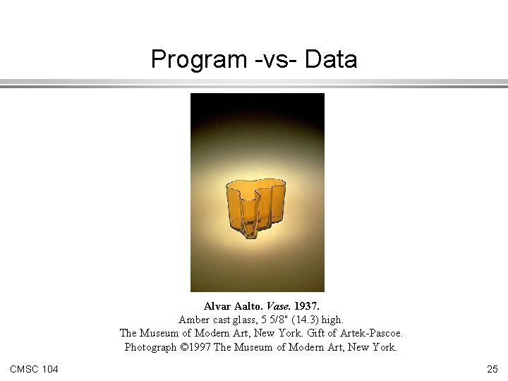 Program -vs- Data Alvar Aalto. Vase. 1937. Amber cast glass, 5 5/8" (14. 3) Program -vs- Data Alvar Aalto. Vase. 1937. Amber cast glass, 5 5/8" (14. 3)