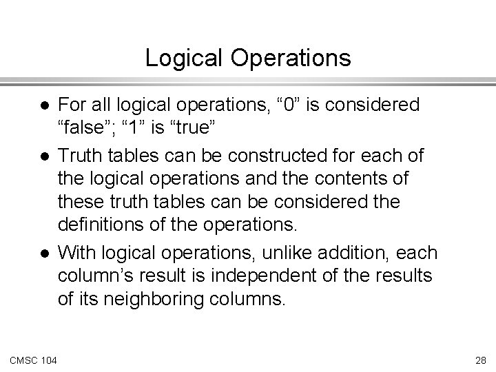 Logical Operations l l l CMSC 104 For all logical operations, “ 0” is Logical Operations l l l CMSC 104 For all logical operations, “ 0” is