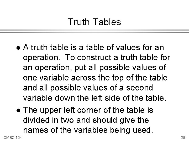 Truth Tables A truth table is a table of values for an operation. To Truth Tables A truth table is a table of values for an operation. To