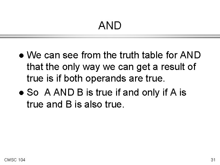 AND We can see from the truth table for AND that the only way AND We can see from the truth table for AND that the only way