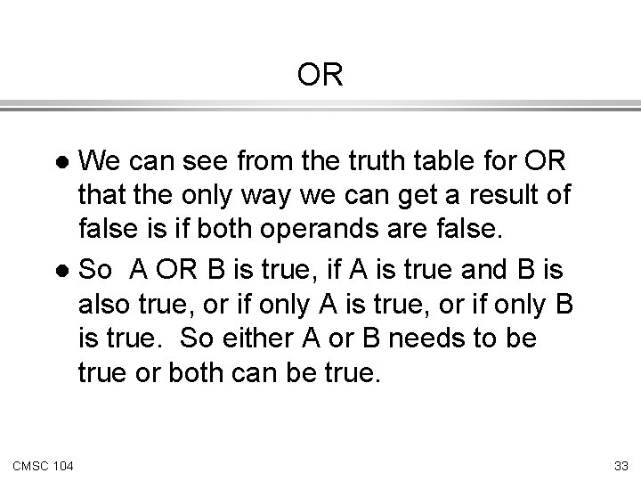 OR We can see from the truth table for OR that the only way OR We can see from the truth table for OR that the only way
