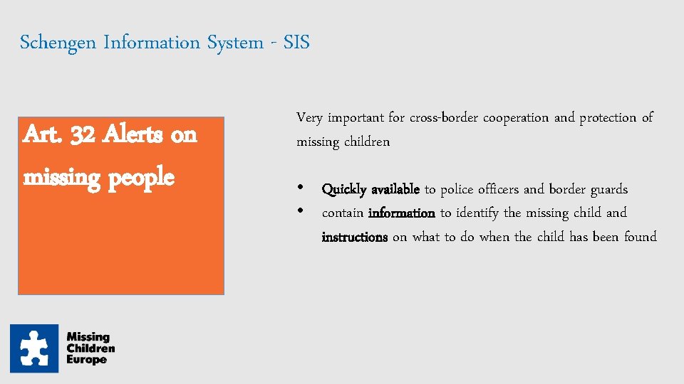 Schengen Information System - SIS Art. 32 Alerts on missing people Very important for