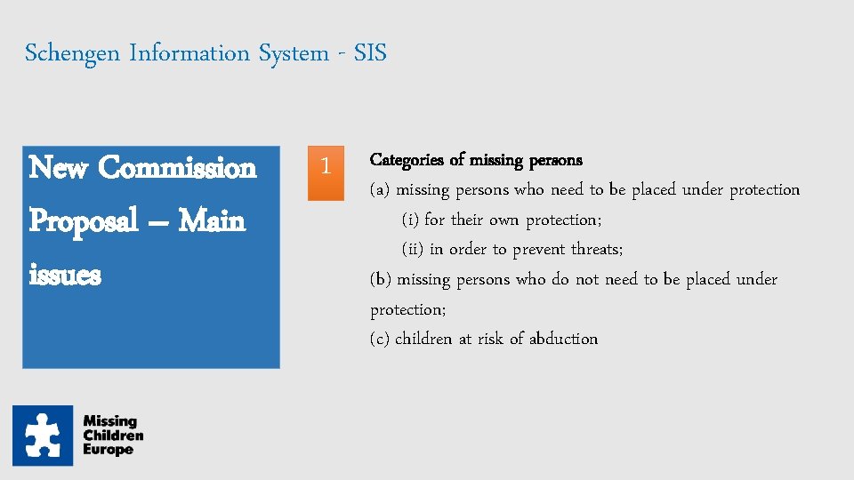 Schengen Information System - SIS New Commission Proposal – Main issues 1 Categories of