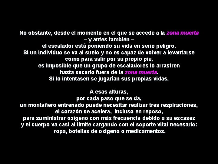No obstante, desde el momento en el que se accede a la zona muerta