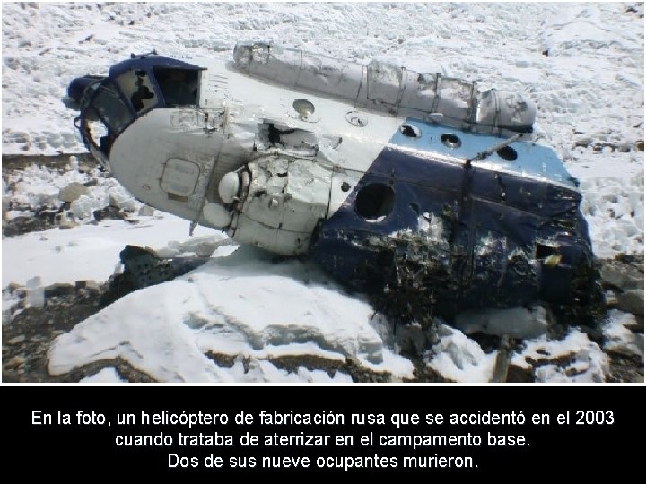En la foto, un helicóptero de fabricación rusa que se accidentó en el 2003