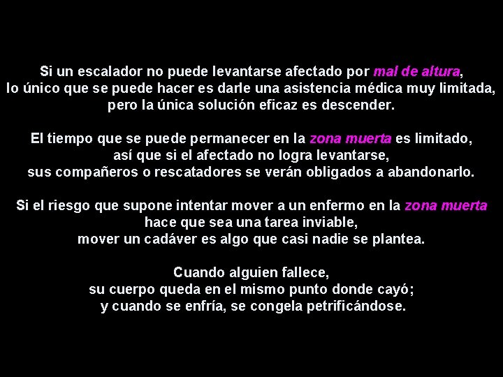 Si un escalador no puede levantarse afectado por mal de altura, lo único que