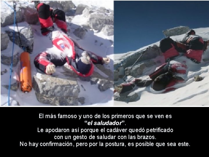 El más famoso y uno de los primeros que se ven es “el saludador”.