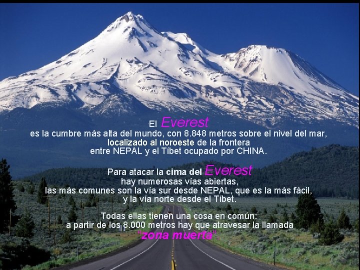 El Everest es la cumbre más alta del mundo, con 8. 848 metros sobre