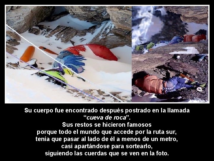 Su cuerpo fue encontrado después postrado en la llamada “cueva de roca”. Sus restos
