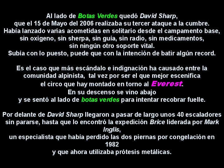 Al lado de Botas Verdes quedó David Sharp, que el 15 de Mayo del