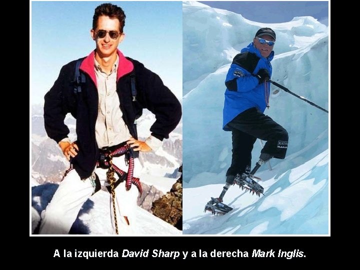 A la izquierda David Sharp y a la derecha Mark Inglis. 