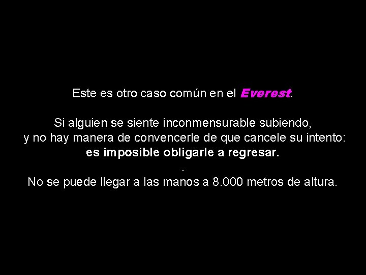 Este es otro caso común en el Everest. Si alguien se siente inconmensurable subiendo,