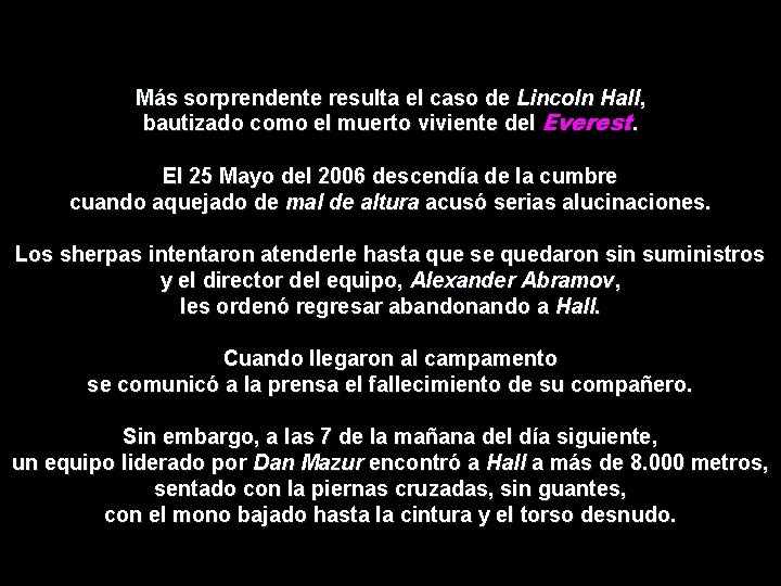 Más sorprendente resulta el caso de Lincoln Hall, bautizado como el muerto viviente del