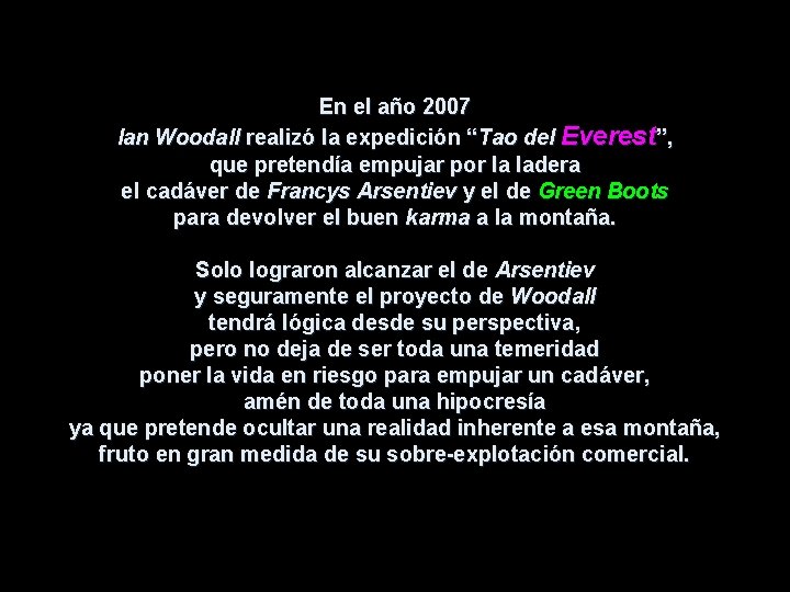 En el año 2007 Ian Woodall realizó la expedición “Tao del Everest”, que pretendía