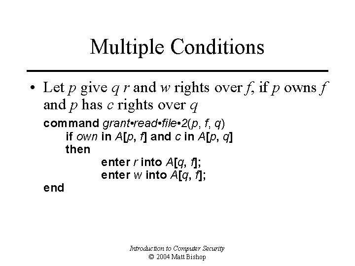 Multiple Conditions • Let p give q r and w rights over f, if