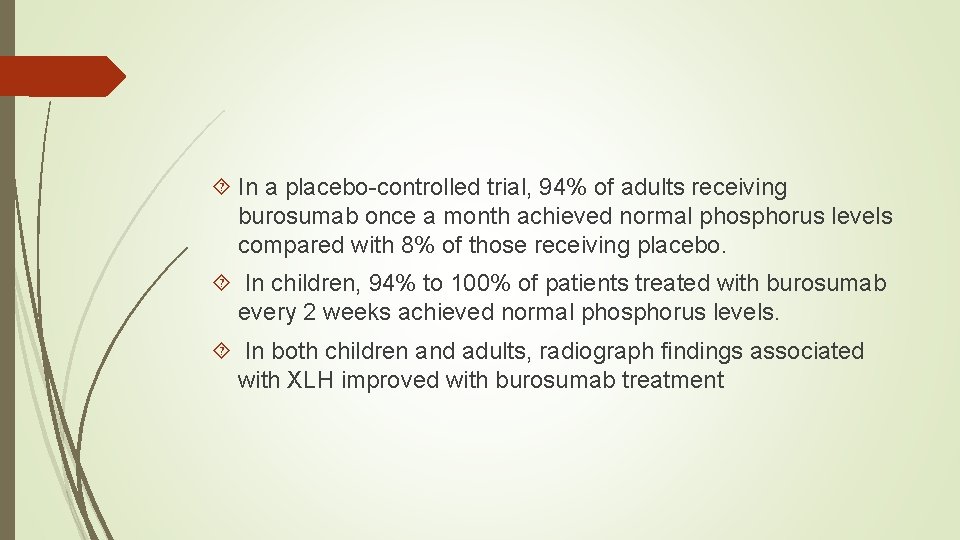  In a placebo-controlled trial, 94% of adults receiving burosumab once a month achieved