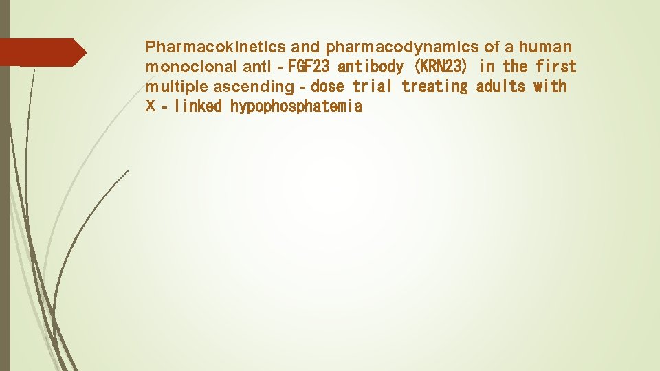 Pharmacokinetics and pharmacodynamics of a human monoclonal anti‐FGF 23 antibody (KRN 23) in the