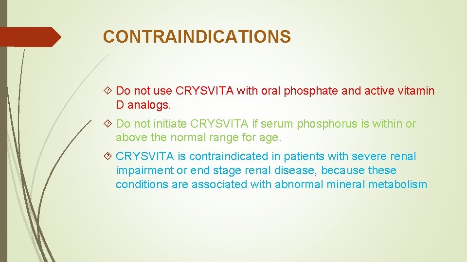 CONTRAINDICATIONS Do not use CRYSVITA with oral phosphate and active vitamin D analogs. Do