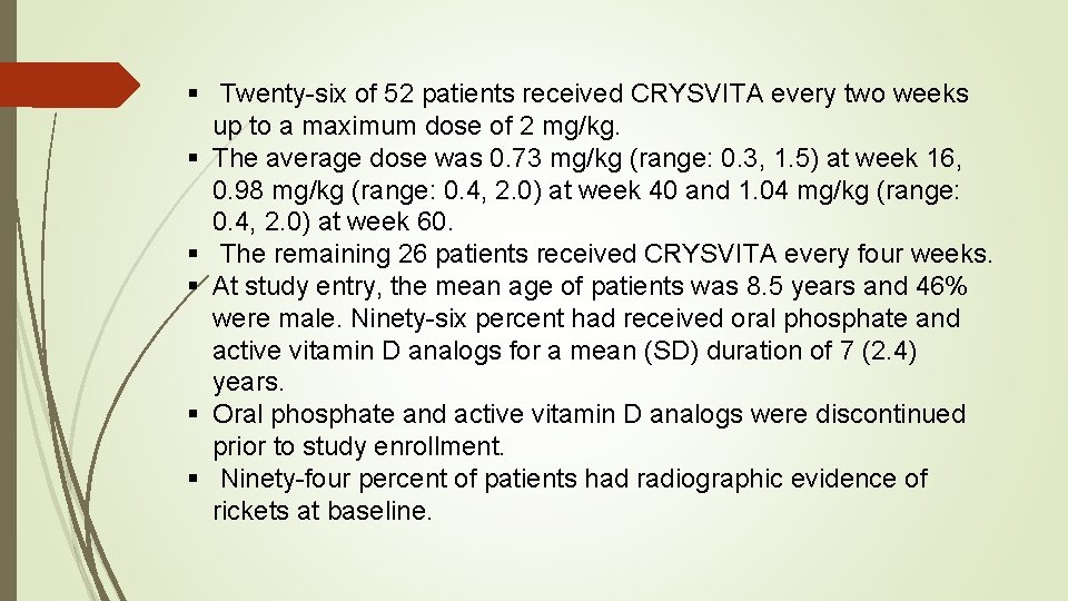 § Twenty-six of 52 patients received CRYSVITA every two weeks up to a maximum