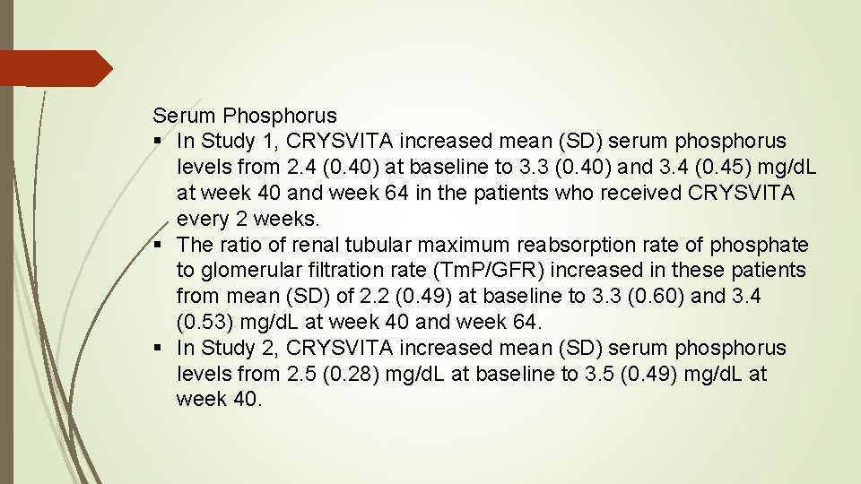 Serum Phosphorus § In Study 1, CRYSVITA increased mean (SD) serum phosphorus levels from