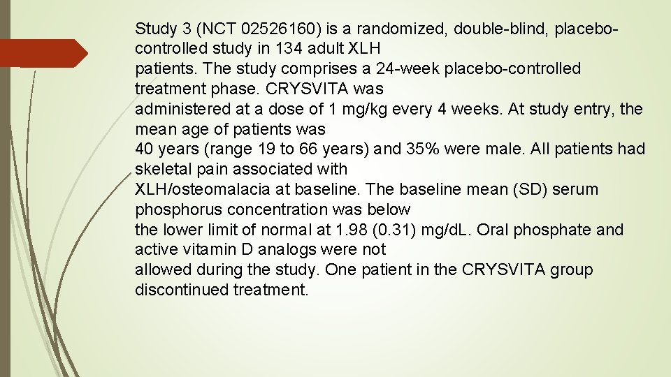 Study 3 (NCT 02526160) is a randomized, double-blind, placebocontrolled study in 134 adult XLH