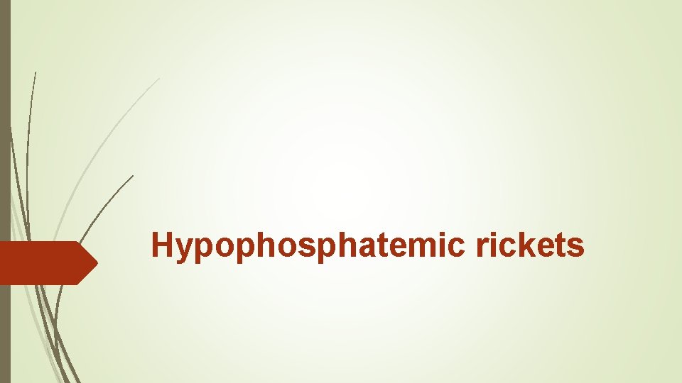 Hypophosphatemic rickets 