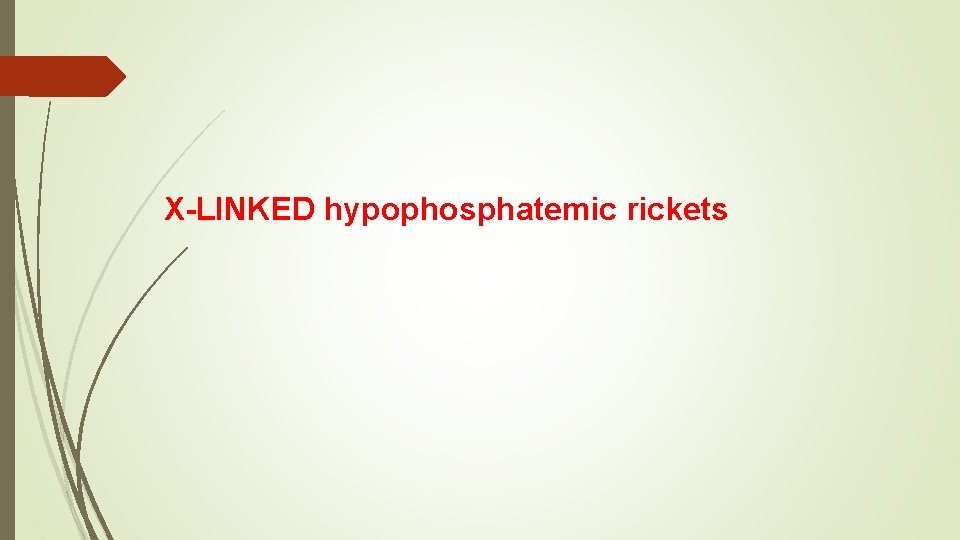 X-LINKED hypophosphatemic rickets 